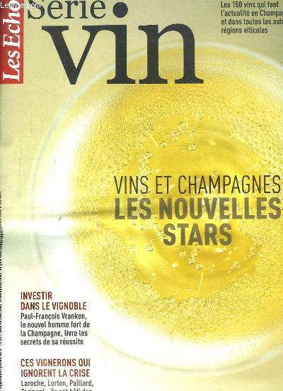 Supplment  Les Echos N19541, du 16 novembre 2005. Srie Vin : Vins et Champagnes, les nouvelles stars - Investir dans le vignoble - Ces vignerons qui ignorent la crise ...