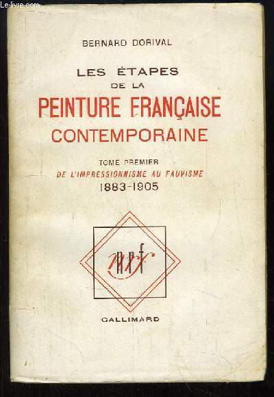Les tapes de la peinture franaise contemporaine. TOME 1er : De l'impressionisme au fauvisme. 1883 - 1905