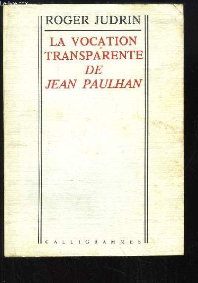 La Vocation transparente de Jean Paulhan.