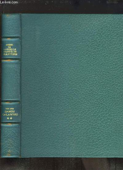 Mmoires de Messire Pierre de Bourdeille, Seigneur de Brantme, sur les Vies des Dames Galantes, de son temps, TOME 2