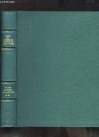 Mmoires de Messire Pierre de Bourdeille, Seigneur de Brantme, sur les Vies des Dames Galantes, de son temps, TOME 2