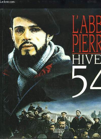 L'Abb Pierre, Hiver 54. D'aprs le film de Denis AMAR, produit par Ch. ARDAN