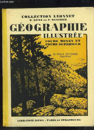 Gographie Illustre. La France et ses Colonies, Notions sommaires sur l'Europe et dans les grands Pays du Monde. Cours moyen et cours suprieur, Classes de 7e et 8e des Lyces et Collges.
