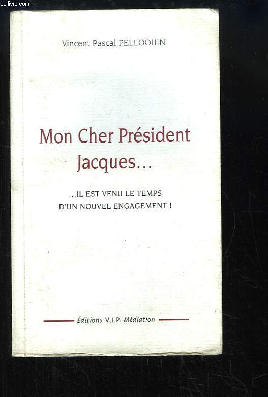 Mon Cher Prsident Jacques ... il est venu le temps d'un nouvel engagement !