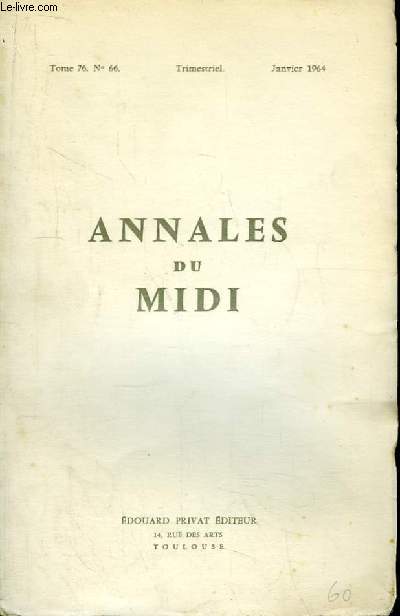 Annales du Midi, revue de la France mridionale. TOME 76, N66 : Pit et Charit publique  Toulouse de la fin du XIIIe au milieu du XVe sicle, par NUCE DE LAMOTHE - De la criminalit aux troubles sociaux, la noblesse rurale du Sud-Ouest de la France ..