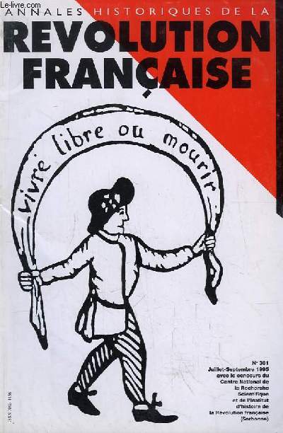 Annales Historiques de la Rvolution Franaise N301 : Le comportement lectoral sous la monarchie constitutionnel, par EDELSTEIN - L'hritage de Marc-Antoine Jullien, de Paris  Moscou, par VARGAS - La cration du royaume anglo-corse, par CARRINGTON ...