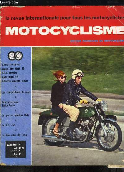Motocyclisme, la revue internationale pour tous les motocyclistes N4, 1re anne : Impressions de Conduite de la Ducati 350 Mark 3D, de la BSA Firebird, de la Moto Guzzi V7 et de la Giulietta Amrica Junior - Rencontre avec Jacky Porte - Les 4 cylindres