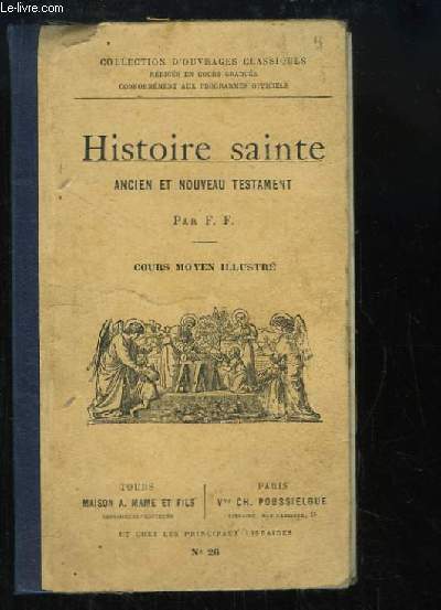 Histoire sainte. Ancien et Nouveau Testament. Cours moyen illustr.