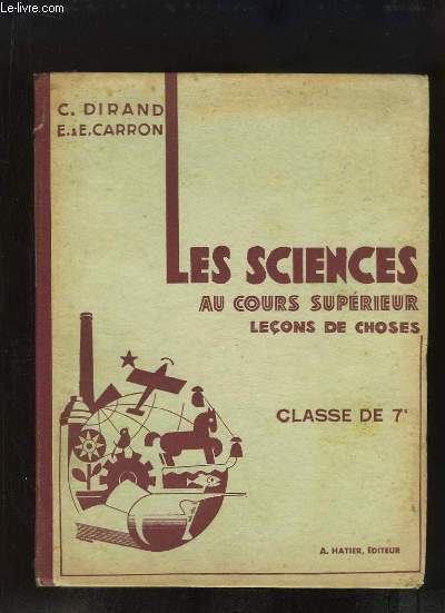 Les Sciences au Cours Suprieur. Leons de Choses. Classe de 7e des Lyces et Collges. Livre de l'lve