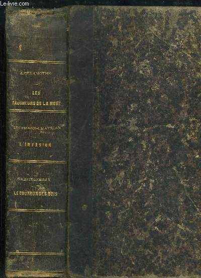 Recueil de Romans : Les Faucheurs de la Mort, par Alex de Lamothe - L'Invasion par Erckmann-Chatrian - Le coureur des bois ou les Chercheurs d'Or, par Gabriel Ferry.