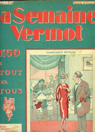 La Semaine Vermot de tout pour tous, N16 - 2me anne : 29 fvrier - A quoi s'amuse un planteur de caoutchouc - Les Embellissements de la maison - Le Macaroni en crise (suite) - L'Avenir de la chirurgie - Selfs et condensateurs ...