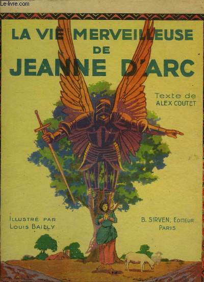 La vie merveilleuse de Jeanne d'Arc. Illustr par Louis BAILLY