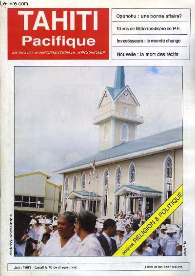 Tahiti Pacifique, N2 - Volume 1 : Religion & Politique - Opunohu : une bonne affaire ? - 10 ans de Mitterrandisme en P.F. - Investisseurs : le monde change - La mort des rcifs ...