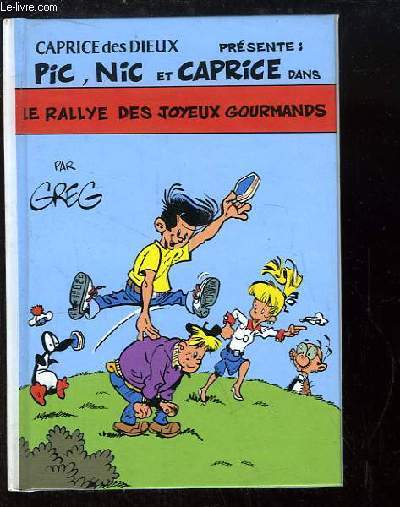 Pic, Nic et Caprice. Le rallye des joyeux gourmands.