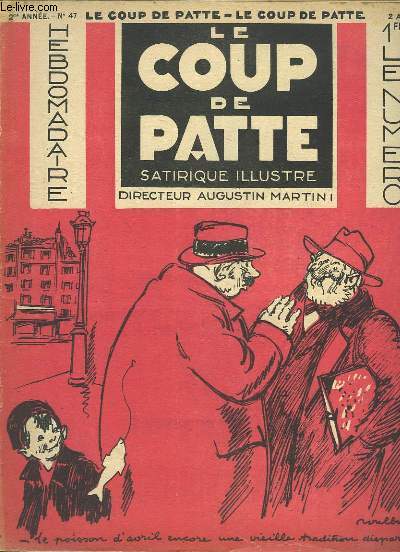 Le Coup de Patte satirique illustr N47, 2me anne : Uniforme prsidentiel, par DEGRAY - Poisson d'Avril, par POULBOT - En Bessarabie, par A. LONDON - Ncessit d'une socit, par VLAN ...