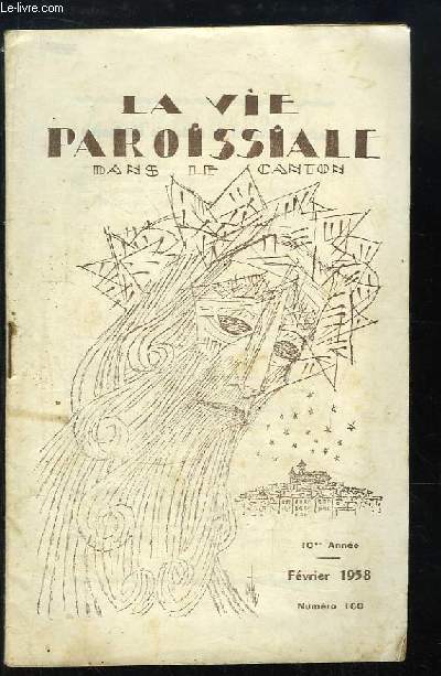 La Vie Paroissiale dans le Canton, N100 - 10e anne : Je suis Centenaire - Lourdes, 11 fvrier 1958 - Grande journe fminine ...