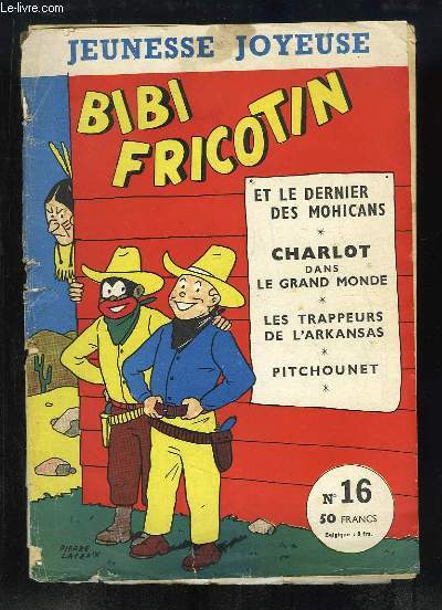 Jeunesse Joyeuse N16 : Bibi Fricotin et le Dernier des Mohicans - Charlot dans le grand monde - Les Trappeurs de l'Arkansas - Pitchounet.