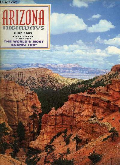 Arizona Highways, Volume XLI - N6 : The World Most Scenic Trip - A chapter from 