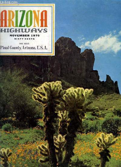 Arizona Highways, Volume XLVI - N11 : Pinal County, Arizona, USA - The Spectacular Superstitions, par Iris WEBSTER ...