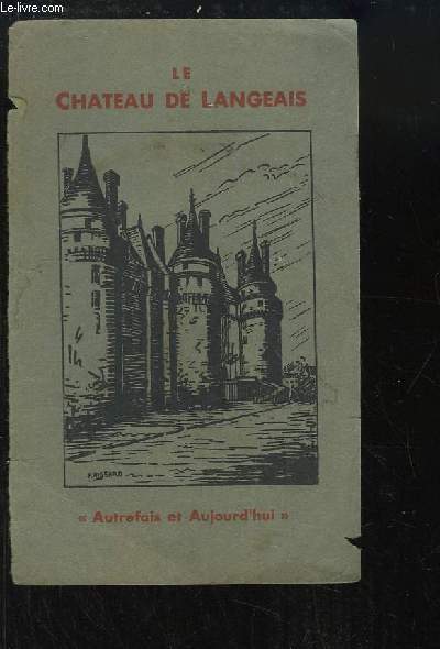 Le Chteau de Langeais. Autrefois et Aujourd'hui.