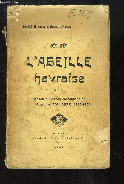 L'Abeille havraise. Recueil d'oeuvres couronnes aux Concours Folloppe (1895 - 1900)