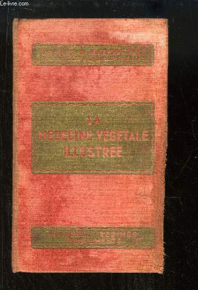 La Mdecine Vgtale et le Rgime Biologique. Trait illustr de Mdecine, d'Hygine et de Pharmacie. Livre de Sant et d'Hygine