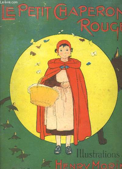 Le Petit Chaperon Rouge. Illustr par H. MORIN