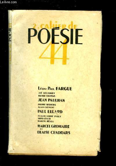 2eme Cahier de Posie 44 : Lon-Paul FARGUE - Jean PAULHAN - Paul ELUARD - Marcel GROMAIRE et Blaise CENDRARS