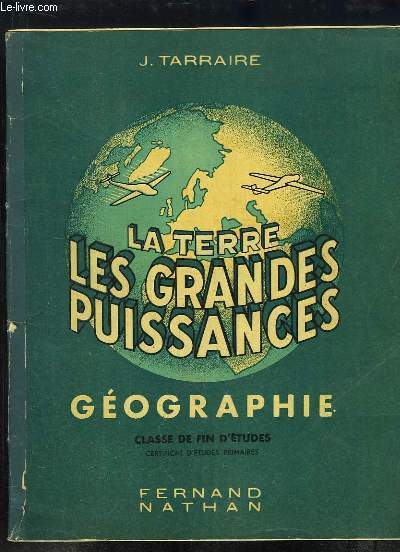 La Terre - Les Grandes Puissances. Gographie pour la Classe de Fin d'Etudes (C.E.P.) de l'enseignement primaire