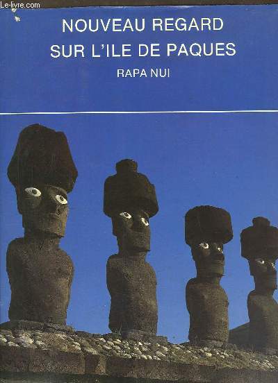 Nouveau Regard sur l'le de Pques. Rapa Nui