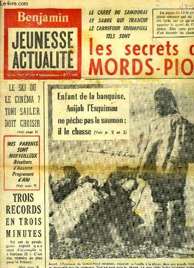 Benjamin, Jeunesse actualit - N221 : La vie aventureuse d'Anijah, Esquimau du Lac Netchilik qui va chasser le phoque et le saumon rose en perant la banquise - Toni SAILER, archange du ski ou toile de cinma - Mon 1er match de Catch, Henri Cogan, Wiecz