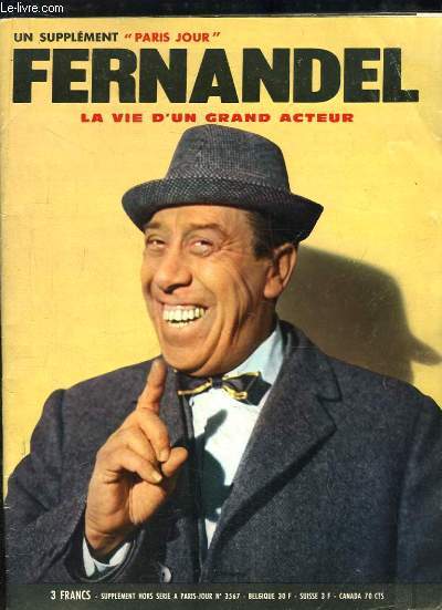 Fernandel, la vie d'un grand acteur. Supplment hors-srie  Paris-Jour N3567