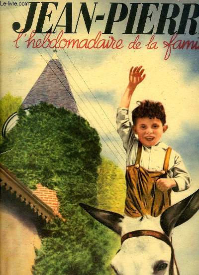 Jean-Pierre, l'hebdomadaire de la famille N18 - 1re anne : Le Bagne de Sant, souvenirs des Alpes bavaroises - Moeurs de btes dans la Fort Vierge - Pills et Tabet - Versailles ...