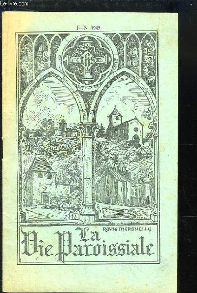 La Vie Paroissiale, de Juin 1949 : Que deviennent les Missions catholiques de chine ? - Les petits chanteurs  Rome - Le Dluge - Le Gnral Giraud ...