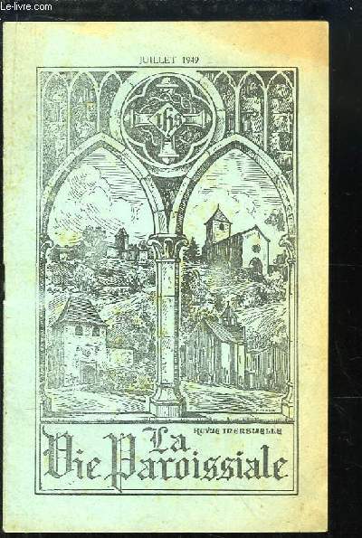 La Vie Paroissiale, de Juillet 1949 : Le prcieux sang - L'Evangile Magnificat - La Visitation - Une visite de la Sainte Vierge - comment on liquide un vque - Saint Anne du Congo ...