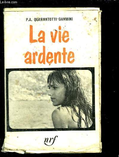 La vie ardente.