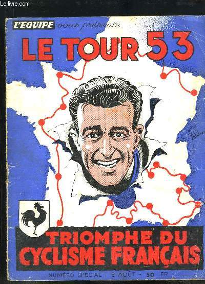 Le Tour 53. Triomphe du cyclisme franais. Louison Bobet, de l'Izoard au Parc - Jean Malljac - 4 maillots jaunes - Les Belles quipes ...