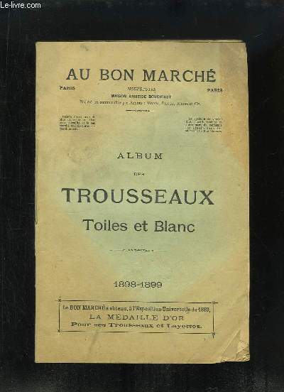 Album des Trousseaux, Toiles et Blanc 1898 - 1899 - AU BON MARCHE - 1898 - Afbeelding 1 van 1