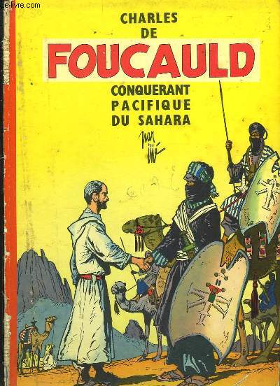 Charles de Foucauld, conqurant pacifique du Sahara.