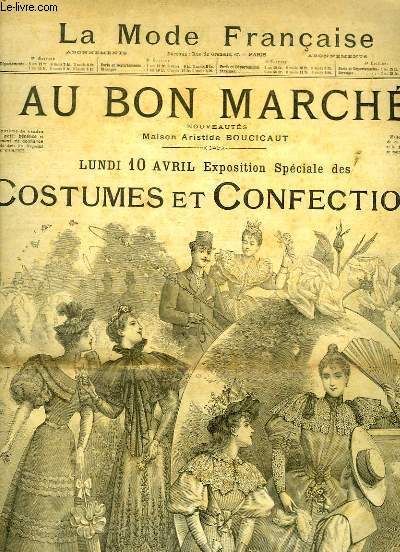 La Mode Franaise : Au bon March, Exposition Spciale des Costumes et Confections. Saison d't 1893, dernires cration des Magasins Au Bon March.