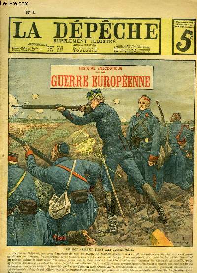 La Dpche, supplment illustr N5 : Le Roi Albert dans les Tranches - Les Allemands sur la Place du March  Lige - Nos Chasseurs Alpins en Alsace ...
