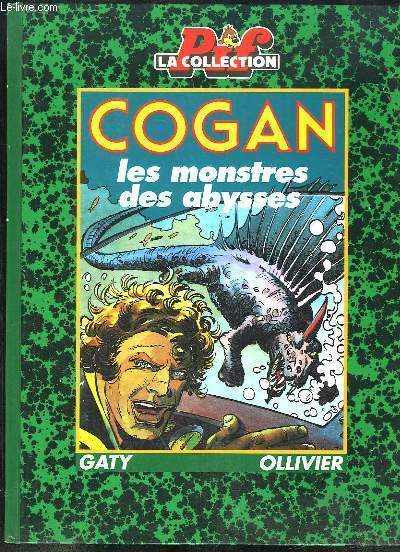 Cogan, Les monstres des abysses. Les monstres de Kraa, La fosse aux fossiles, Les dragons de Komodo, Les tueurs de Manta.