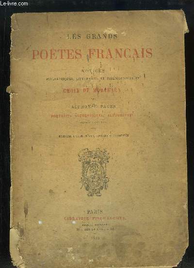 Les Grands Potes Franais. Notices biographiques, littraires et bibliographiques. Choix de Morceaux.