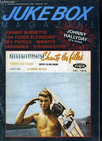 Jukebox Magazine N5 - 1re anne : Johnny HALLYDAY EP's Vogue - Johnny Burnette, 13th Floor Elevators, Sex Pistols, Inmates, Yardbirds, Starshooter ...