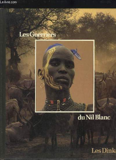 Les Guerriers du Nil Blanc. Les Dinka.