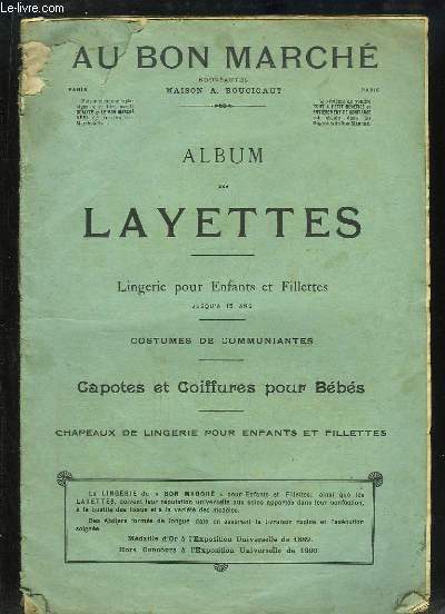 Album des Layettes. Lingerie pour Enfants et Fillettes, Costumes de Communiantes, Capotes et Coiffures pour Bbs.