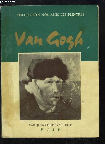 Van Gogh. Peintre de la Lumire.