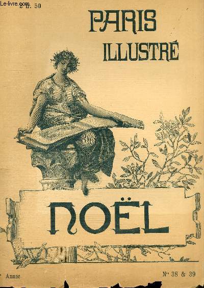 Paris Illustr N38 / 39, 3e anne : Numro de Nol. F. LUNEL - FRAIPONT - ADRIEN MARIE - JACQUET - LA FARGUE - CARAN D'ACHE - A. MARIE - GRIVAZ - PERRAULT - WILLEMS - PELEZ - GORGUET - A. HOUSSAYE - SAINT-JUIRS - LAVEDAN - BLUYSEN - MARIANNA.