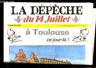 La Dpche du 14 Juillet,  Toulouse ce jour-l !