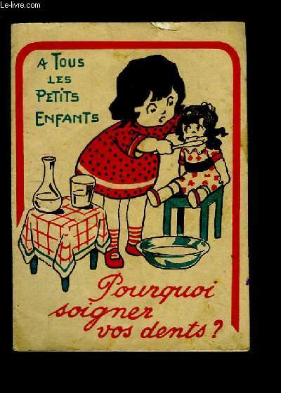 Pourquoi soigner vos dents ? A tous les petits enfants.